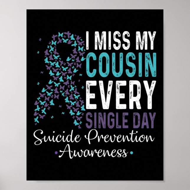 Miss My Cousin Every Single Day Suicide Prevention Poster (Front)