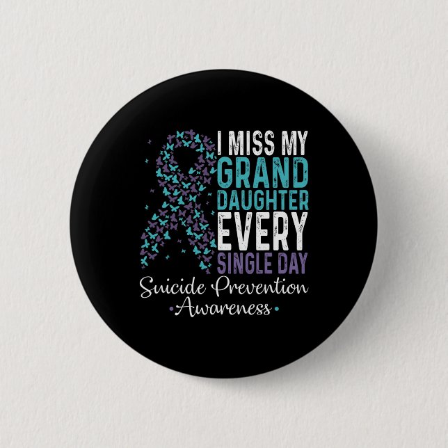 Miss My Granddaughter Every Single Day Suicide Pre 6 Cm Round Badge (Front)