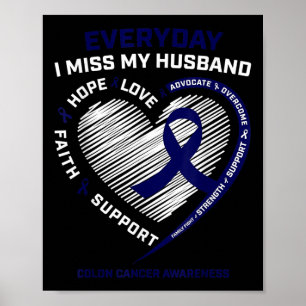 Miss My Husband Loving Memory Husband Colon Cancer Poster