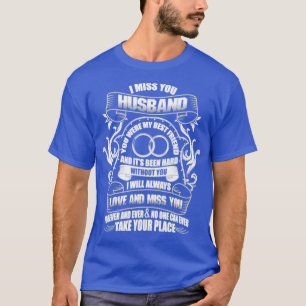 Miss My Husband Take Your Place T-Shirt