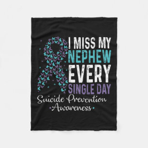 Miss My Nephew Every Single Day Suicide Prevention Fleece Blanket