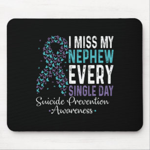 Miss My Nephew Every Single Day Suicide Prevention Mouse Mat