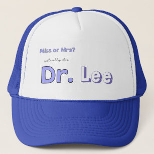 Miss or Mrs? Actually, It’s Dr PhD graduation gift Trucker Hat