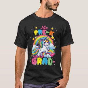 Miss Pre K Grad Unicorn Last Day Of School Graduat T-Shirt