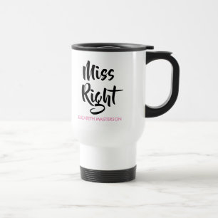 Miss Right Her Name Fun Travel Mug