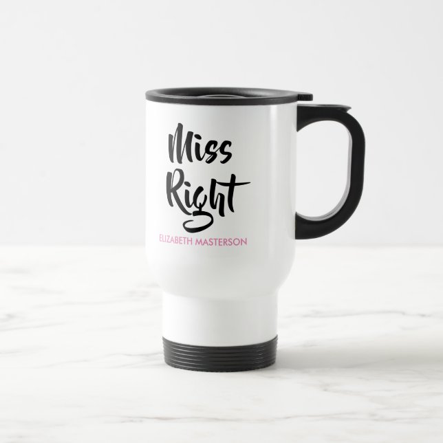 Miss Right Her Name Fun Travel Mug (Right)