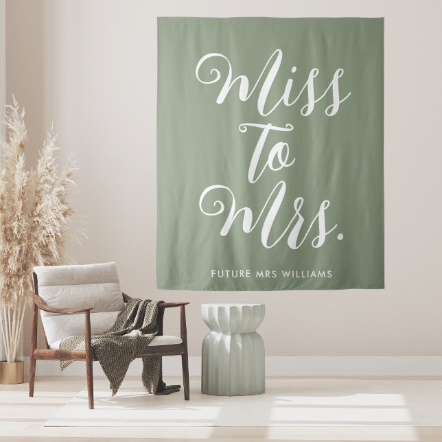 Miss to Mrs Banner Modern Bridal Shower Prop Tapestry (Sage Green Pretty and cute miss to mrs bachelor party welcome banner. perfect backdrop for selfies)