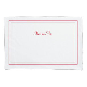 Miss to Mrs pillowcase