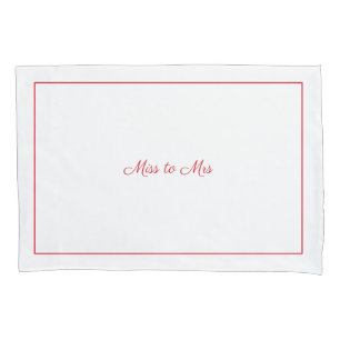 Miss to Mrs pillowcase