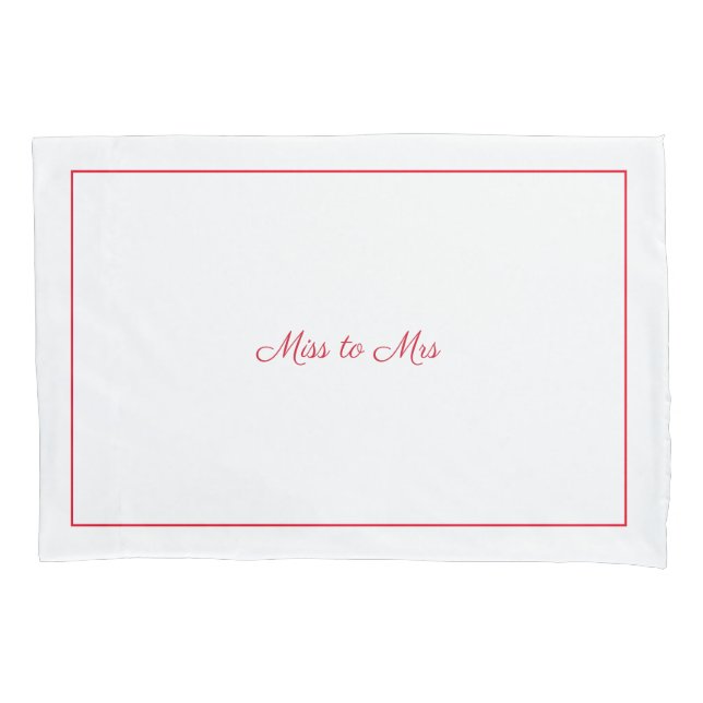Miss to Mrs pillowcase (Front)