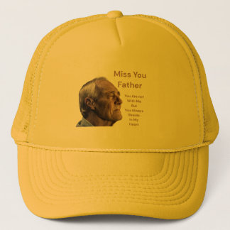 Miss You Father Trucker Hat