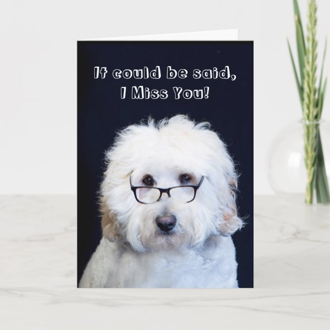 MISS YOU - HUMOR W/DOG/BLACK-RIM GLASSES CARD (Front)