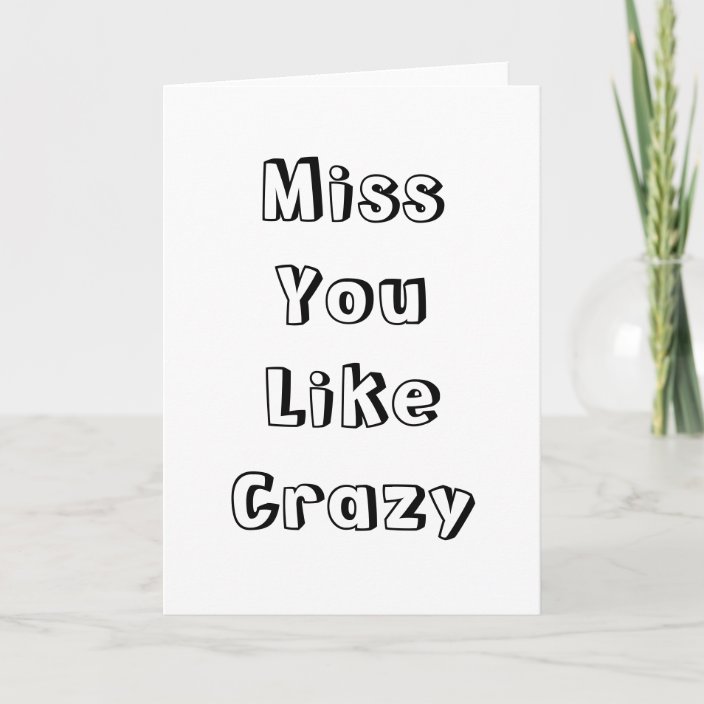 Miss You Like Crazy Card | Zazzle.co.uk