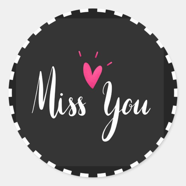 Miss You, popular design in black and white Classic Round Sticker (Front)