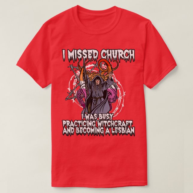 Missed Church Practice Witchcraft Lesbian Gothic W T-Shirt (Design Front)