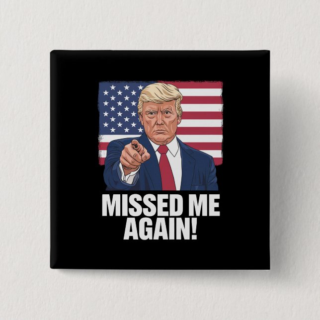 Missed Me Again You Missed Trump 2024 Elections  15 Cm Square Badge (Front)