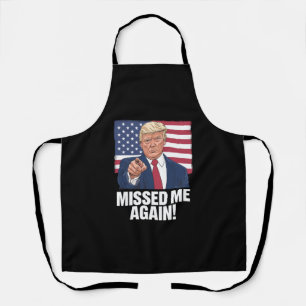 Missed Me Again You Missed Trump 2024 Elections  Apron
