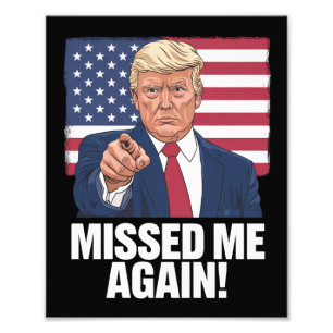 Missed Me Again You Missed Trump 2024 Elections Photo Print