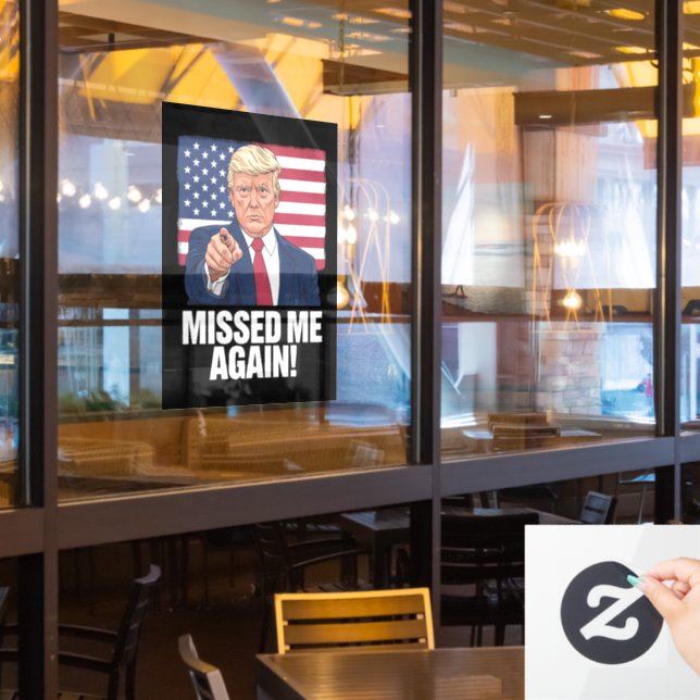 Missed Me Again You Missed Trump 2024 Elections  Window Cling (Restaurant Window)