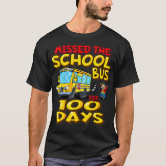 Missed the School Bus for 100 Days  funny students T-Shirt