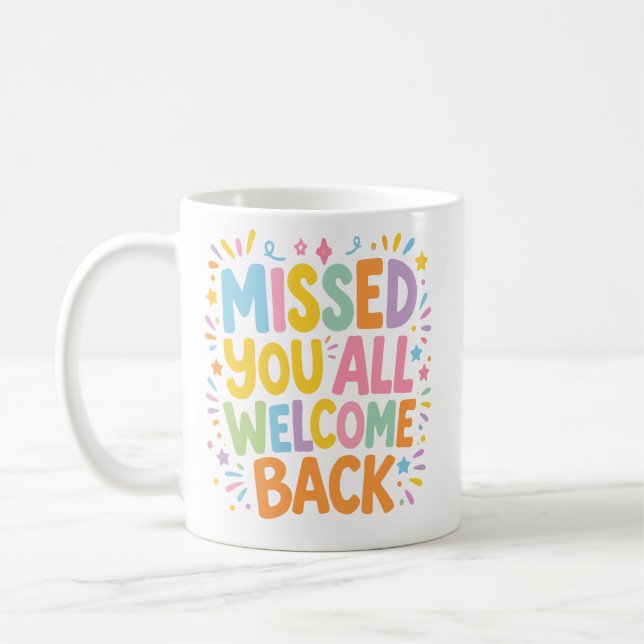 Missed You All Welcome Back Coffee Mug (Left)