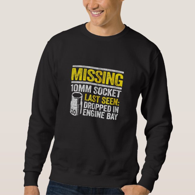 Missing 10mm Socket Race Car Repair Shop Funny Mec Sweatshirt (Front)