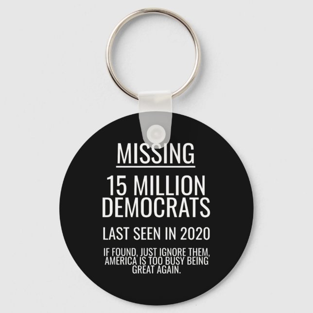 Missing 15 Million Democrats Funny 2024 Election R Key Ring (Front)