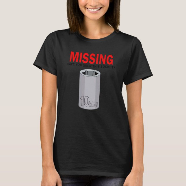 Missing Have You Seen This Socket  Dad Tool Gift J T-Shirt (Front)