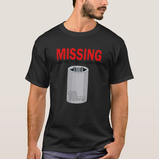Missing Have You Seen This Socket Funny Dad Tool G T-Shirt (Front)