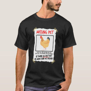 Missing Pet Chicken Lover Tiny Dinosaur Pun Poultr T-Shirt