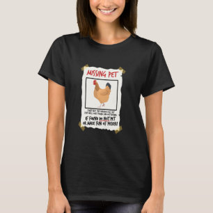 Missing Pet Chicken Tiny Dinosaur Pun Poultry Far T-Shirt