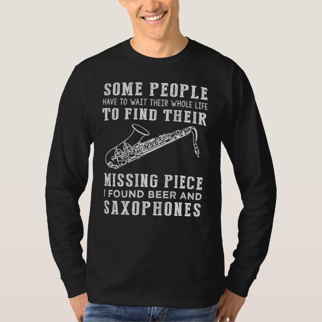 "Missing Piece Found: Beer and Saxophone!" T-Shirt (Front)