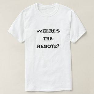 Missing Remote Control T-Shirt