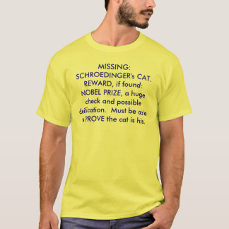MISSING:  SCHROEDINGER's CAT.  REWARD, if found... T-Shirt