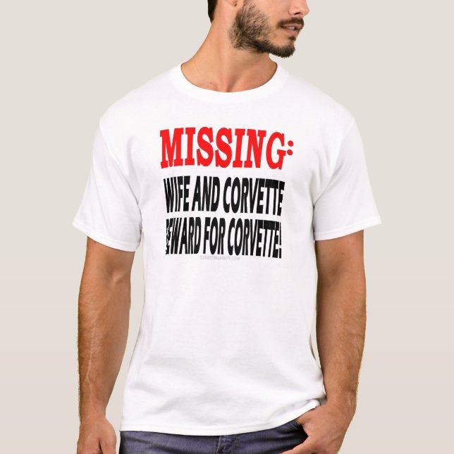 Missing Wife & Corvette Reward for Corvette T-Shirt (Front)