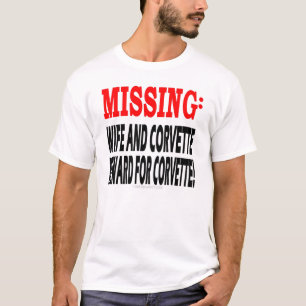 Missing Wife Reward Corvette T-Shirt