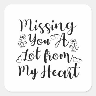 Missing you a lot from my heart square sticker