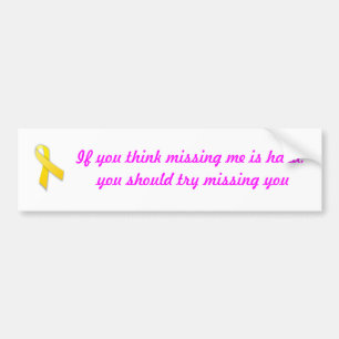 Missing you bumper sticker