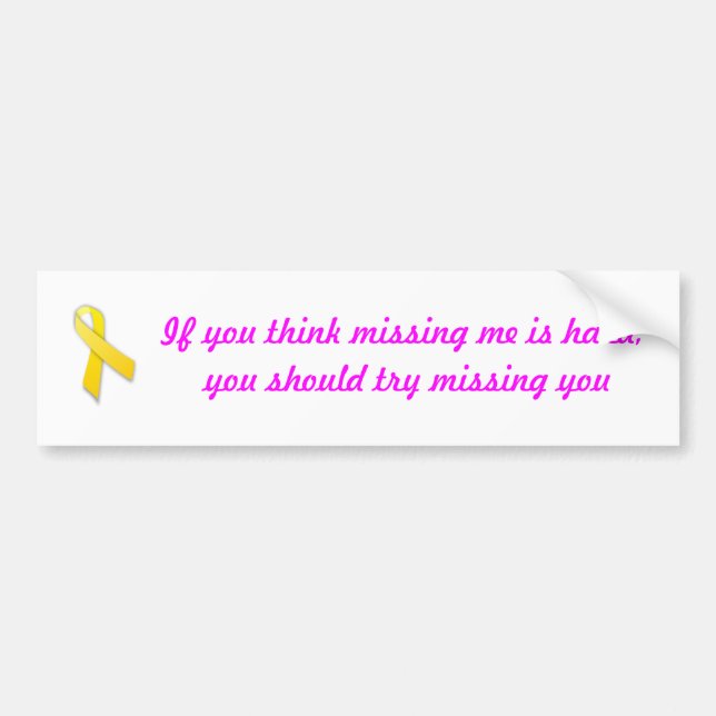 Missing you bumper sticker (Front)