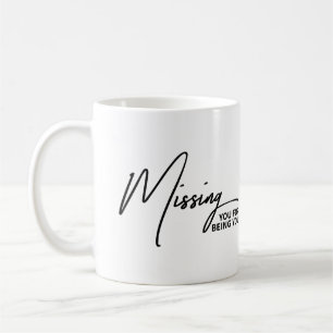 Missing You For Being You Sincere Sentimental Coffee Mug