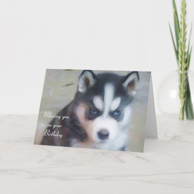 Missing you on your Birthday Husky Puppy card (Front)