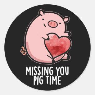 Missing You Pig Time Funny Animal Pun Dark BG Classic Round Sticker
