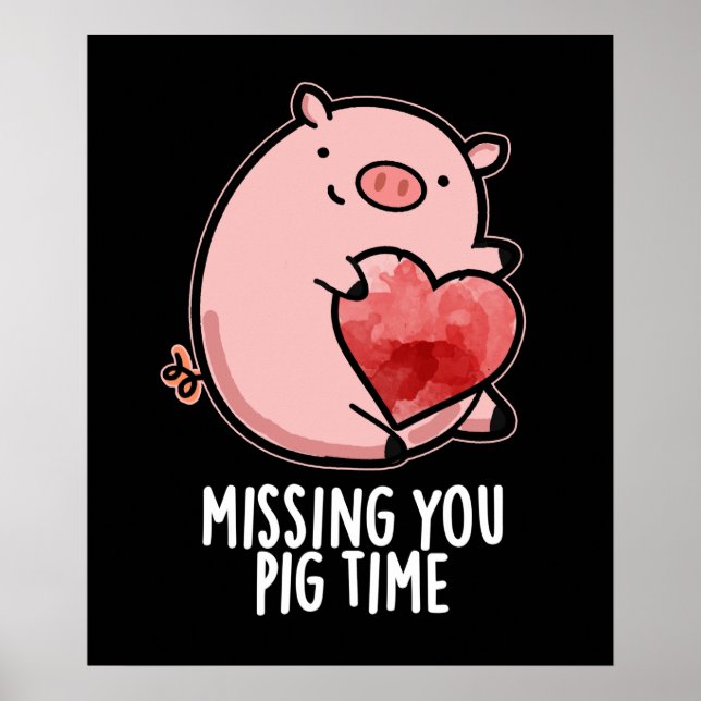 Missing You Pig Time Funny Animal Pun Dark BG Poster (Front)