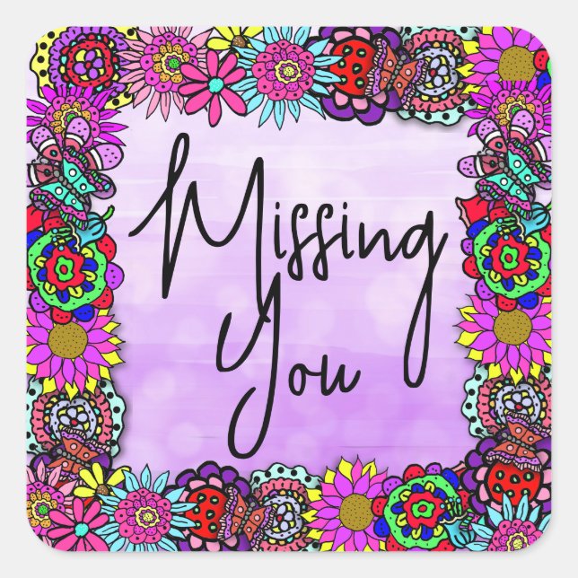 Missing You Pretty Floral Border  Square Sticker (Front)