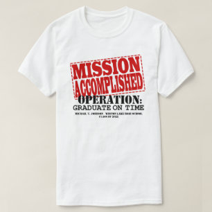 MISSION ACCOMPLISHED Operation Graduate On Time T-Shirt