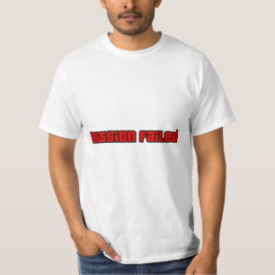 Mission Failed, Try Again T-Shirt