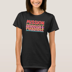 Mission Possible Motivational Inspirational School T-Shirt