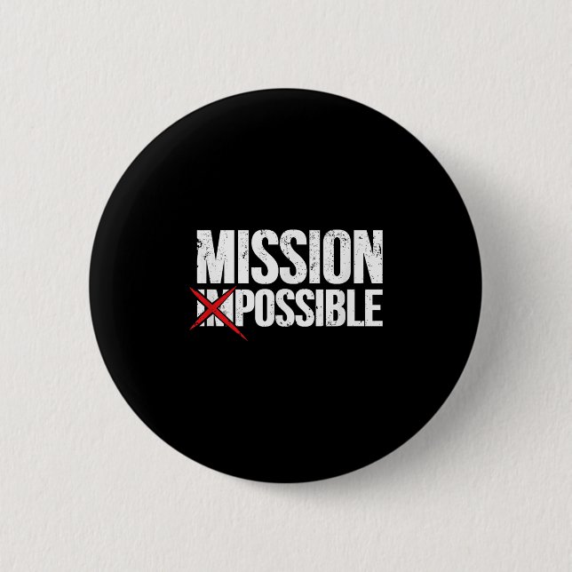 Mission Ssible Saying Quote Shirt. Insrational Rel 6 Cm Round Badge (Front)