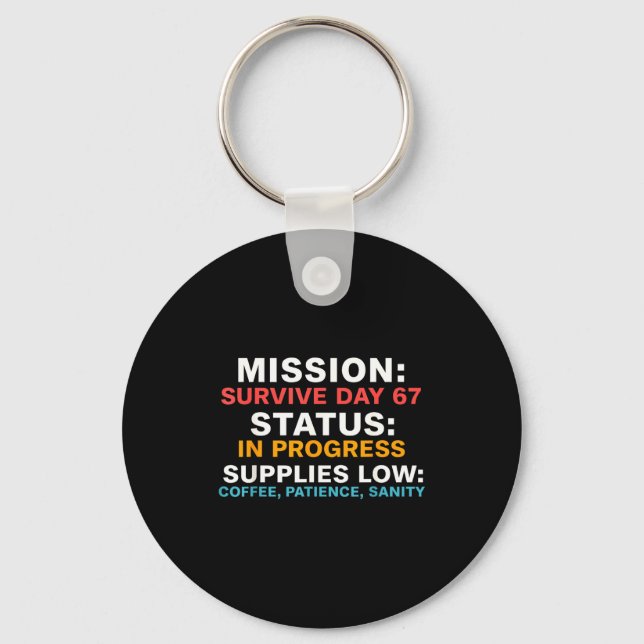 Mission Survive Day 67 Status In Progress Funny Qu Key Ring (Front)