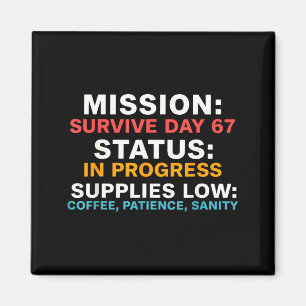 Mission Survive Day 67 Status In Progress Funny Qu Magnet